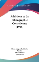 Additions A La Bibliographie Cornelienne (1908) 1168090040 Book Cover