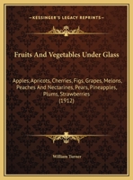 Fruits and Vegetables Under Glass 1018190082 Book Cover