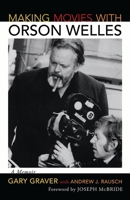 Making Movies with Orson Welles 0810882299 Book Cover