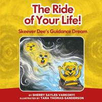 The Ride of Your Life: Skeever Dee's Identity Dream 1523334983 Book Cover
