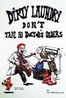 Dirty Laundry Don't Take No Doctor's Orders 1948864290 Book Cover