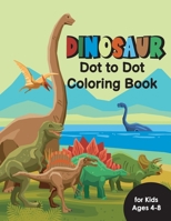 Dinosaur Dot to Dot Coloring Book for Kids Ages 4-8: Fun Connect the Dots Dinosaur Coloring Book for Kids, Great Gift for Boys & Girls B08VYBPW7N Book Cover