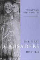 The First Crusaders, 1095-1131 0521646030 Book Cover