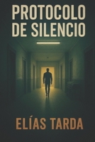 Protocolo de Silencio (Spanish Edition) B0F7FNFB9V Book Cover