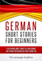 German: Short Stories For Beginners - 9 Captivating Short Stories to Learn German & Expand Your Vocabulary While Having Fun 1537112937 Book Cover