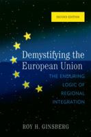 Demystifying the European Union: The Enduring Logic of Regional Integration 0742566927 Book Cover