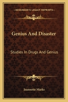 Genius And Disaster: Studies In Drugs And Genius 1163135089 Book Cover