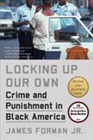 Locking Up Our Own: Crime and Punishment in Black America 0374537445 Book Cover