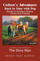 Colton's Adventures Back in Time with Pop: Stories of Southern History, Humor and Folklore 1665501421 Book Cover