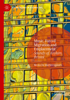 Music, Forced Migration and Emplacement: Sounds of Asylum Bristol 3031551974 Book Cover