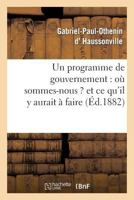 Un Programme de Gouvernement: OA Sommes-Nous ? Et Ce Qu'il y Aurait a Faire 2013347502 Book Cover