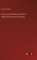 Ueber die Beschneidung zunächt in religiös-dogmatischer Beziehung 3368657275 Book Cover
