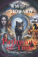 Pathways of Time: A historical fantasy novel. B0HJ9NKKXH Book Cover