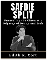SAFDIE SPLIT: Unraveling the Cinematic Odyssey of Benny and Josh B0CRQ4DJPJ Book Cover