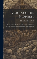 Voices of the Prophets: Twelve Lectures Preached in the Chapel of Lincoln's Inn in the Years 1870-1874 on the Foundation of Bishop Warburton 1022210343 Book Cover