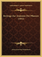 Beyträge Zur Anatomie Der Pflanzen 1167641159 Book Cover