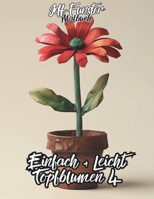 Einfach + Leicht – Topfblumen 4: 50 wunderschöne Blumenmotive für entspannte Kreativität (German Edition) B0F1CCHXRN Book Cover