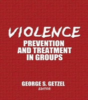 Violence: Prevention and Treatment in Groups 0866568484 Book Cover