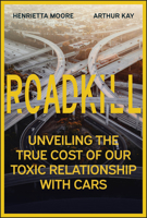Roadkill: Unveiling the True Cost of Our Toxic Relationship with Cars 1394295995 Book Cover