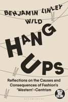 Hang-Ups: Reflections on the Causes and Consequences of Fashion’s ‘Western’-Centrism 1350197238 Book Cover