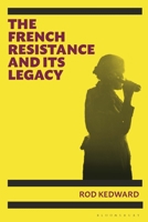 The French Resistance and its Legacy 1350260428 Book Cover