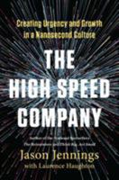 The High-Speed Company: Creating Urgency and Growth in a Nanosecond Culture 1591847362 Book Cover