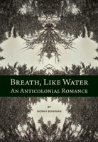 Breath, Like Water: An Anti-Colonial Romance 1773860658 Book Cover