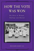 How the Vote Was Won: The Story of Woman Suffrage and Beyond 151889898X Book Cover