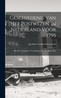 Geschiedenis Van Het Postwezen in Nederland Vóór 1795: Met De Voornaamste Verbindingen Met Het Buitenland 101740903X Book Cover