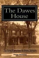 The Dawes House: The Place Where You Are Always Welcome 0615962777 Book Cover