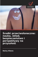 Srodki przeciwsloneczne: nauka, sklad, bezpieczenstwo i perspektywy na przyszlosc (Polish Edition) 6630276612 Book Cover