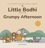 Little Bodhi And The Grumpy Afternoon (Little Bodhi And The Animal Sangha) B0HHXYF8T6 Book Cover