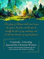 Gratitude + Listening Journal for Christian Women: A prayer and devotional companion for the quiet moments that change everything B0GMYJ5KZR Book Cover