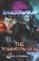 Shadowrun: The Johnson Run 1942487851 Book Cover