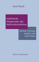 Katholische Wegbereiter des Nationalsozialismus: Michael Schmaus, Joseph Lorz, Josef Pieper; Essay 346502706X Book Cover