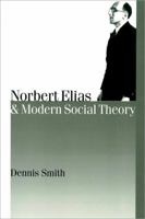 Norbert Elias and Modern Social Theory (Theory, Culture & Society) (Published in association with Theory, Culture & Society) 0761961089 Book Cover