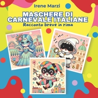 Maschere di Carnevale italiane - Racconto breve in rima (Italian Edition) B0DVLVB1JZ Book Cover