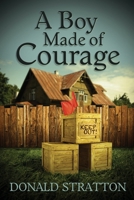 A Boy Made of Courage 1105113892 Book Cover