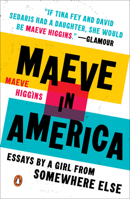 Maeve in America: Essays by a Girl from Somewhere Else 0143130161 Book Cover
