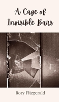A Cage of Invisible Bars 369080311X Book Cover
