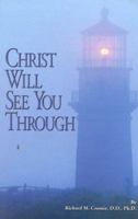 Christ Will See You Through (Revised and Enlarged) 0914733257 Book Cover