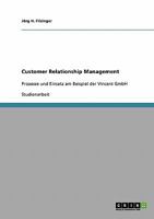 Customer Relationship Management: Prozesse und Einsatz am Beispiel der Vincent GmbH 3638910393 Book Cover