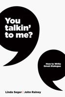 You Talkin' to Me?: How to Write Great Dialogue 1615933131 Book Cover