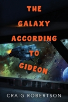 The Galaxy According To Gideon 1733113762 Book Cover