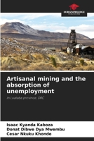 Artisanal mining and the absorption of unemployment 6207512537 Book Cover