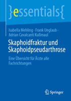 Skaphoidfraktur und Skaphoidpseudarthrose: Eine Übersicht für Ärzte alle Fachrichtungen (essentials) (German Edition) 3662702665 Book Cover