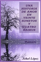 Una Historia de Amor En Veinte Sonetos Y Cuatro Haikus: Poemario B09RLSWGQT Book Cover