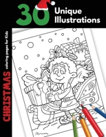 Christmas Coloring Pages For Kids: 30 Unique Christmas Illustrations and Crayons, Coloring Holiday Activity Gift Coloring Pages For Children Boys and Girls Santa Snowman Animals Pictures 1706258046 Book Cover