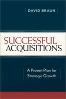 Successful Acquisitions: A Proven Plan for Strategic Growth 0814432654 Book Cover