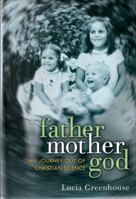 fathermothergod: My Journey Out of Christian Science 0307720926 Book Cover